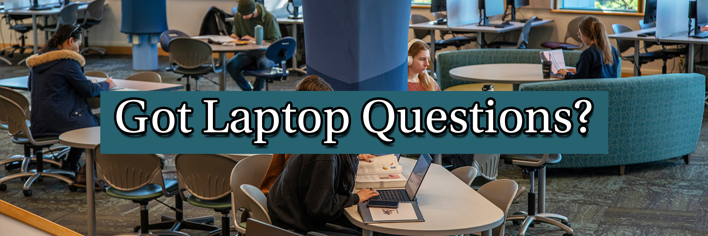 text on teal border saying "Got Laptop Questions?" over an image of students in the library
